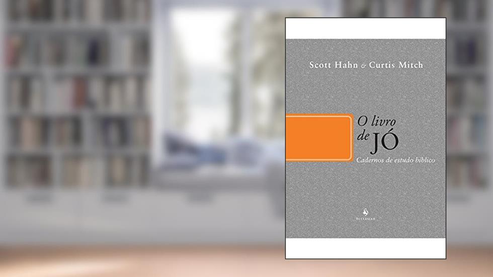 O Livro de Jó - Cadernos de Estudo Bíblico, do autor Scott Hahn; Curtis Mitch