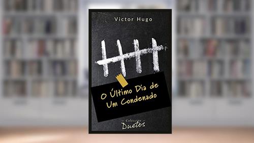 Capa de O Último Dia de um Condenado: Coleção Duetos, do autor Victor Hugo