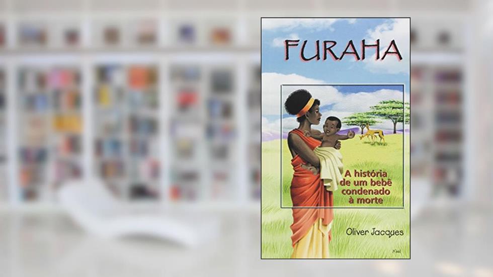 Furaha. A História de Um Bebê Condenado à Morte, do autor Oliver Jacques