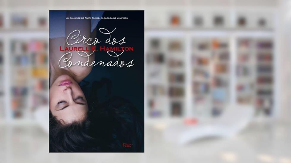 Circo dos condenados, do autor Laurell K. Hamilton