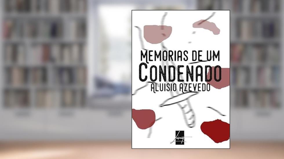 Memorias de Um Condenado, do autor Aluisio Azevedo