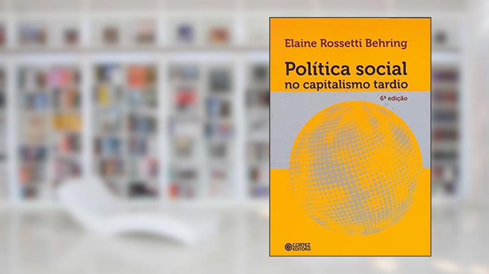 Política social no capitalismo tardio, do autor Elaine Rossetti Behring