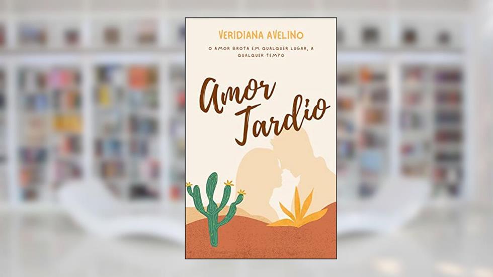 Amor Tardio, do autor Veridiana Avelino