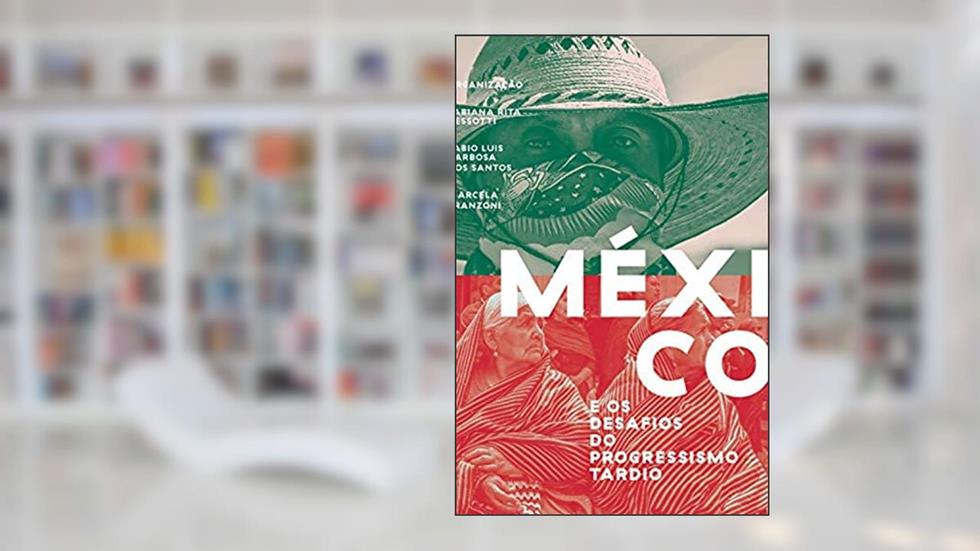 Mexico E Os Desafios Do Progressismo Tardio, do autor Dessoti; Santos; Franzoni