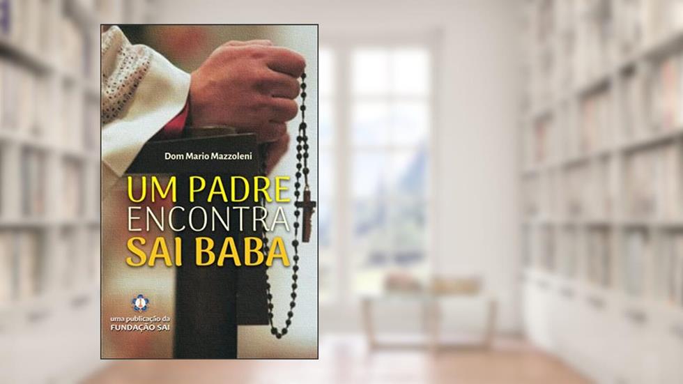 UM PADRE ENCONTRA SAI BABA (Portuguese Edition), do autor Dom Mario Mazzoleni