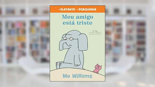 Capa de Meu amigo está triste, do autor Mo Willems
