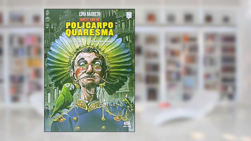 Triste fim de Policarpo Quaresma, do autor Luiz Antônio Aguiar; Lima Barreto; César Lobo