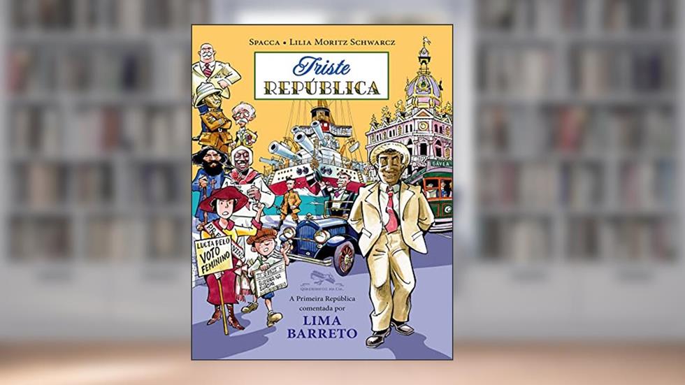 Triste República: A Primeira República comentada por Lima Barreto, do autor Lilia Moritz Schwarcz
