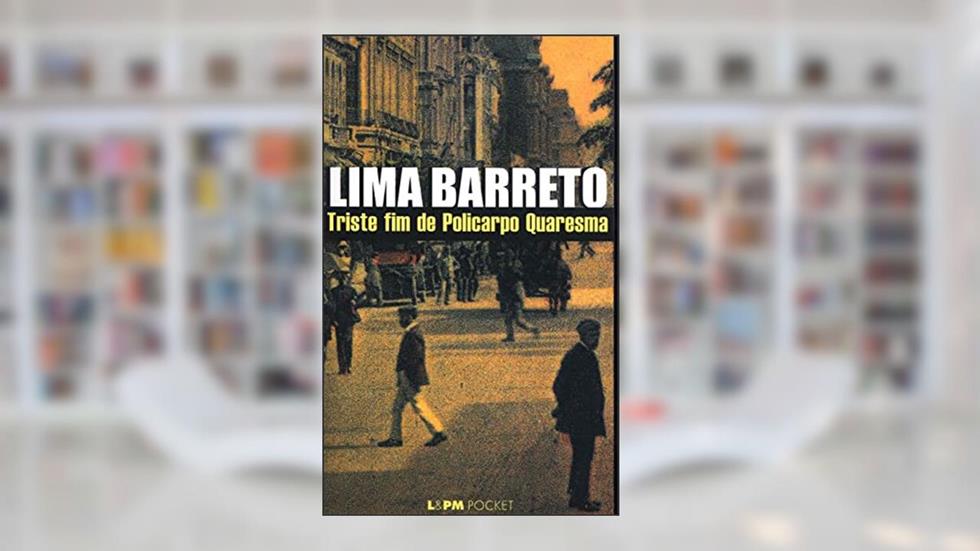 Triste fim de Policarpo Quaresma, do autor Lima Barreto