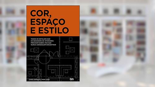 Capa de Cor, espaço e estilo: Todos os detalhes que os designers de interiores precisam saber mas que nunca conseguem encontrar, do autor Chris Grimley; Mimi Love