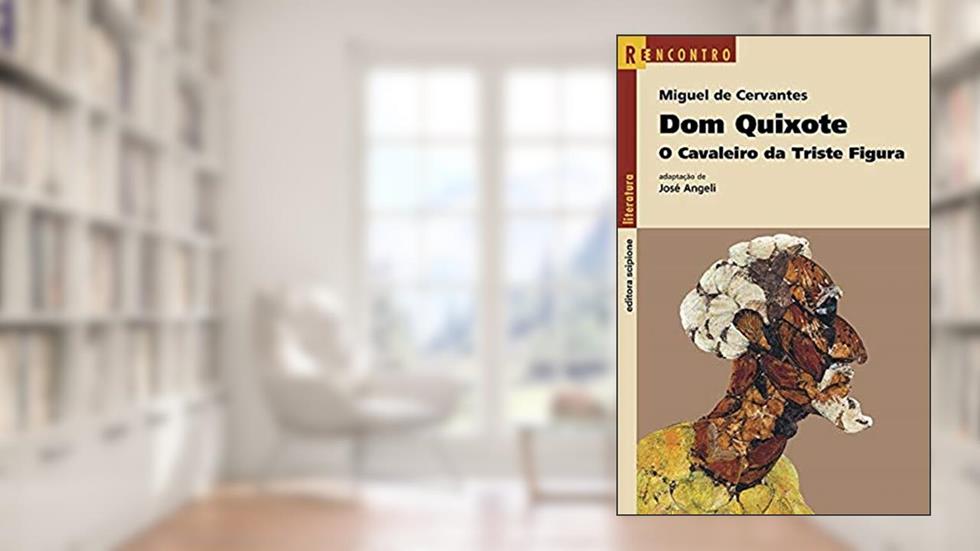 Dom Quixote - O cavaleiro da triste figura, do autor José Angeli; Miguel de Cervantes