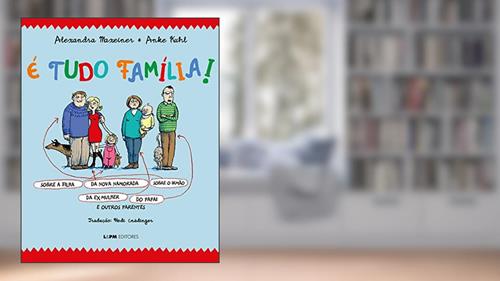 Capa de É Tudo Família!, do autor Alexandra Maxeiner; Anke Kuhl