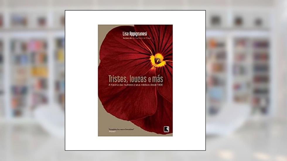 Tristes, loucas e más, do autor Lisa Appignanesi