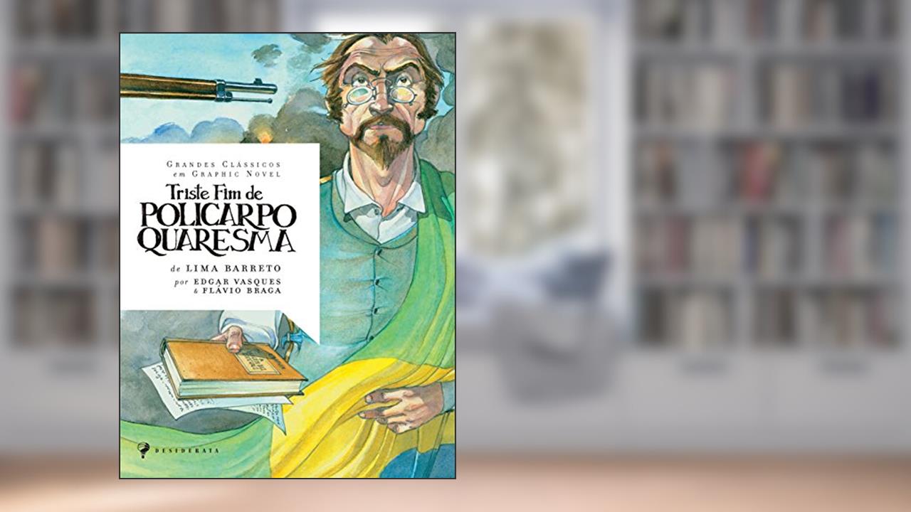 Triste Fim de Policarpo Quaresma, do autor Flavio Freitas Braga