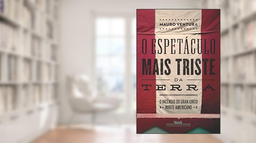 O espetáculo mais triste da Terra, do autor Mauro Ventura