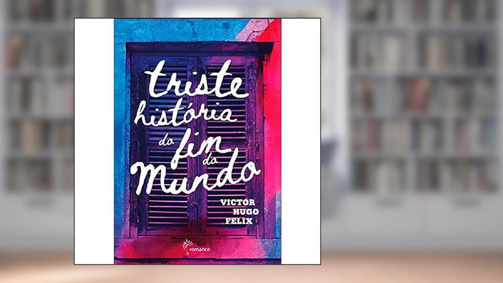Triste história do fim do mundo, do autor Victor Hugo Felix