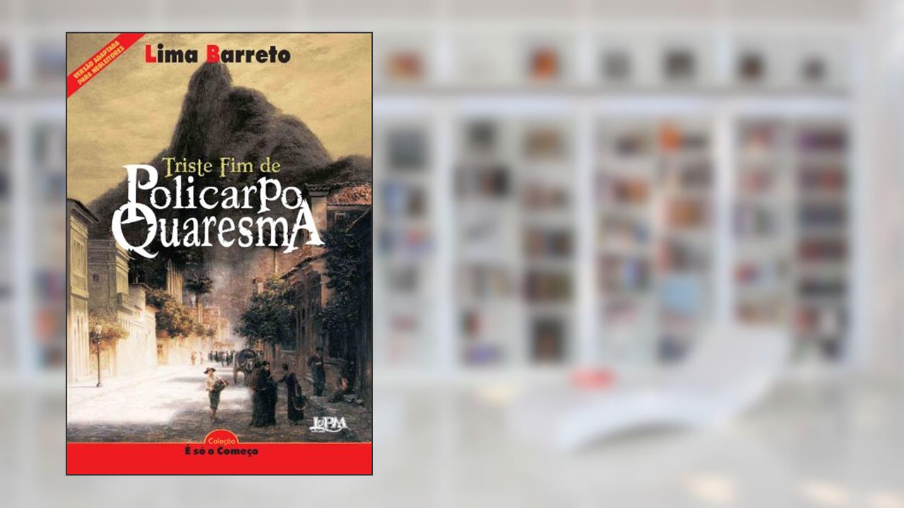 Neoleitores - Triste fim de Policarpo Quaresma, do autor Lima Barreto