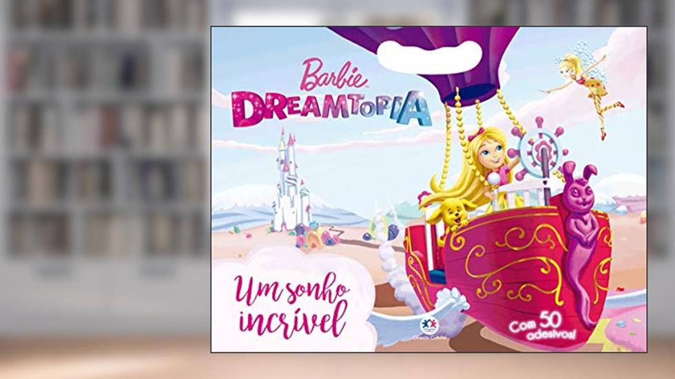 Barbie Dreamtopia - Um sonho incrível: Com 50 adesivos!, do autor Ciranda Cultural