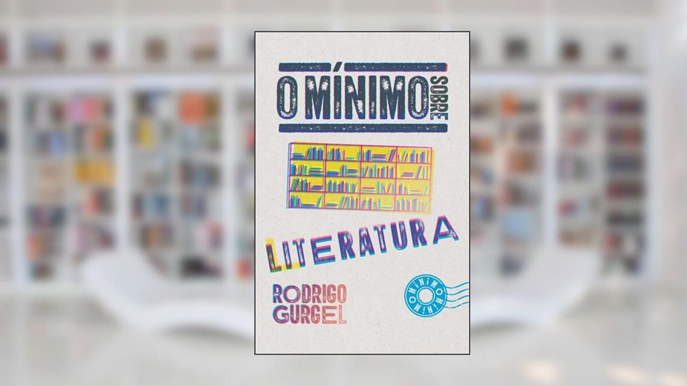 O mínimo sobre literatura, do autor Rodrigo Gurgel