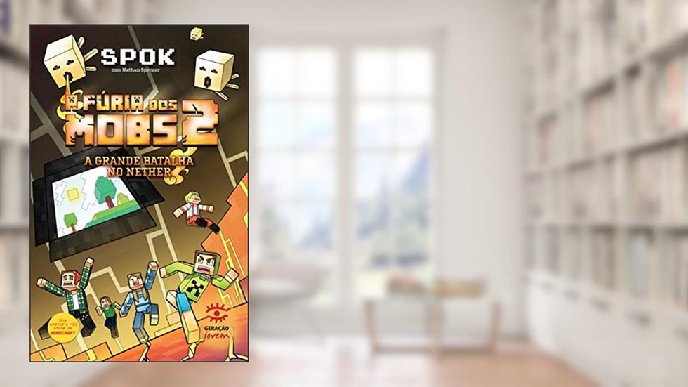 A fúria dos mobs 2: A grande batalha no Nether, do autor Spok; Nathan Spencer