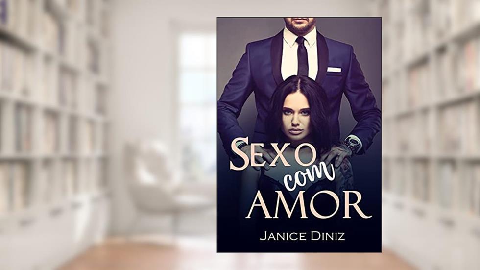 Sexo com Amor: (LIVRO ÚNICO), do autor Janice Diniz