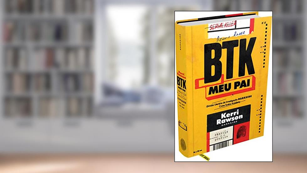 BTK: Meu Pai, do autor Kerri Rawson; Monique D'Orazio