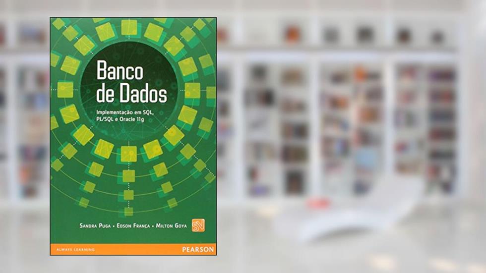 Banco de Dados: Implementação em SQL, PL SQL e Oracle 11g, do autor Sandra Puga; Edson França; Milton Goya
