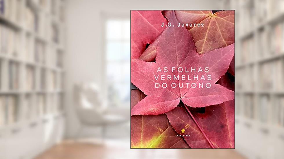 As folhas vermelhas do outono: Contos, do autor J.G. Javarez