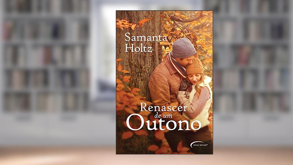 Renascer de Um Outono, do autor Samantha Holtz