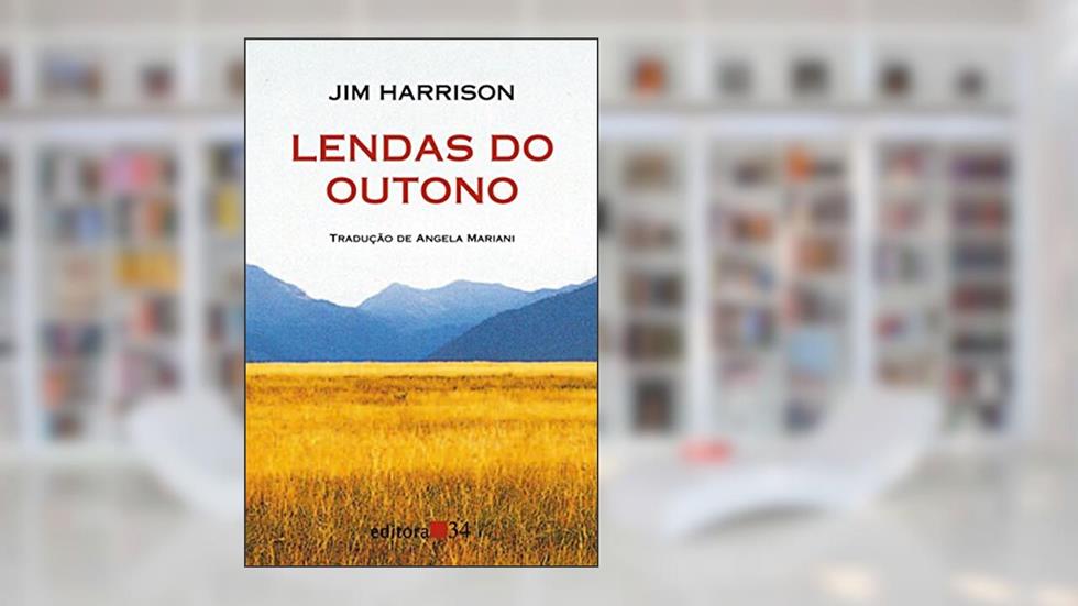 Lendas do Outono, do autor Jim Harrison