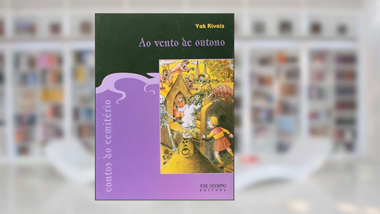CONTOS DO CEMITÉRIO: AO VENTO DE OUTONO: Ao vento de outono, do autor Yak Rivais