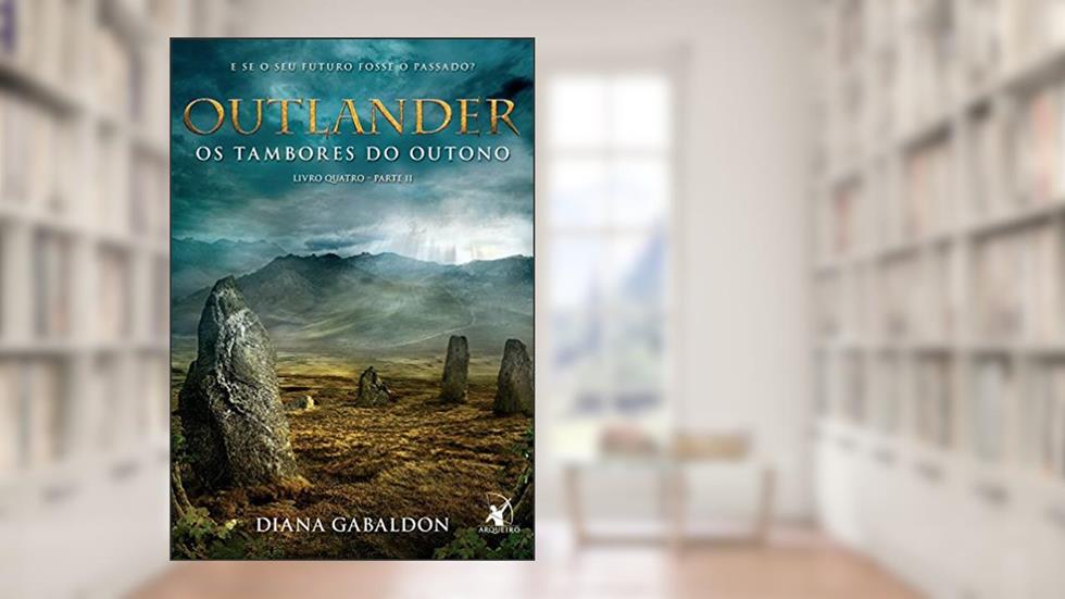Outlander: os tambores do outono - Livro 4 (Parte 2), do autor Diana Gabaldon