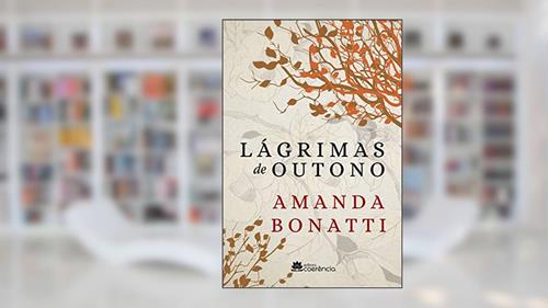Capa de Lágrimas de Outono, do autor Amanda Bonatti; AMANDA BONATTI