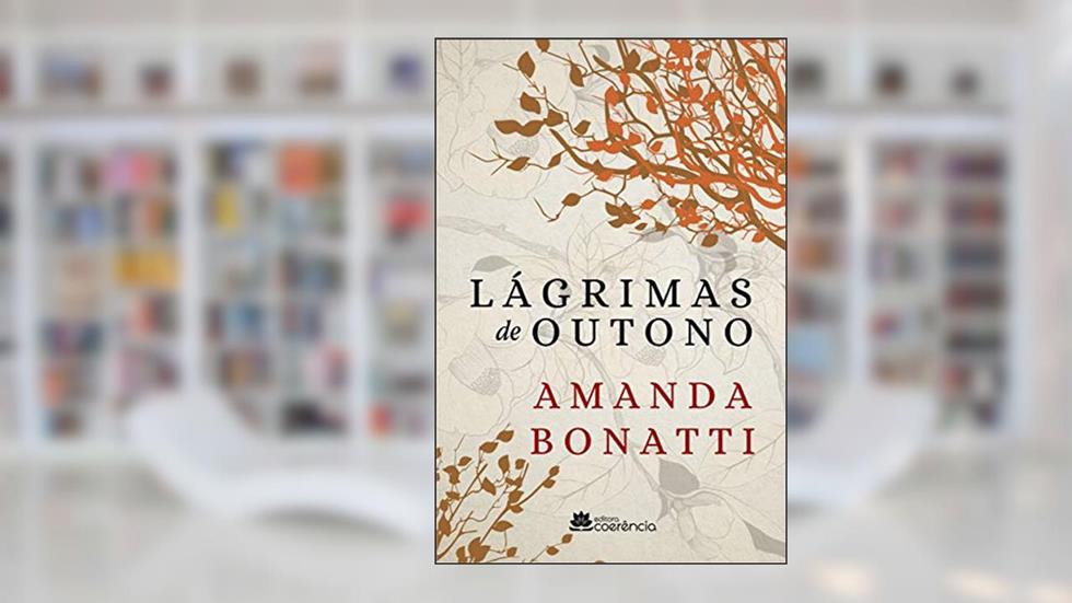 Lágrimas de Outono, do autor Amanda Bonatti; AMANDA BONATTI