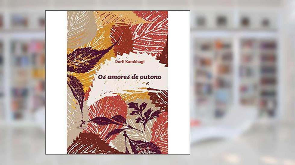 Os amores de outono, do autor Dorli Kamkhagi