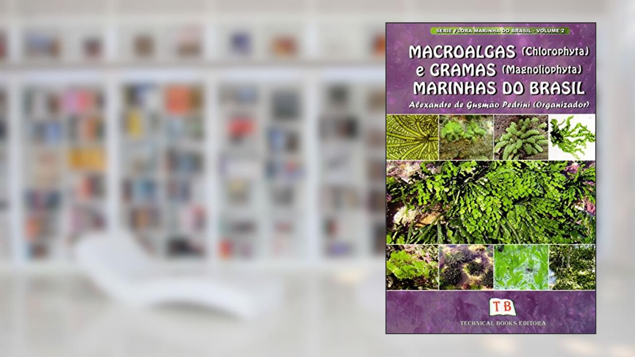 Macroalgas (Chlorophyta) E Gramas (Magnoliophyta) Marinhas Do Brasil - Volume 2, do autor Alexandre de Gusmao Pedrini