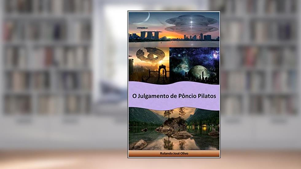 O Julgamento de Pôncio Pilatos, do autor Rolando José Olivo