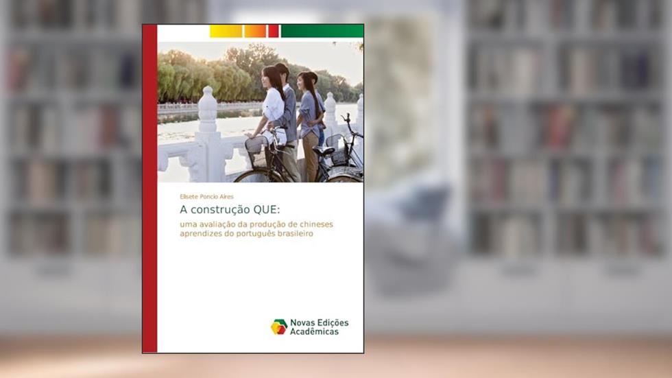 A construção QUE: uma avaliação da produção de chineses aprendizes do português brasileiro, do autor Elisete Poncio Aires