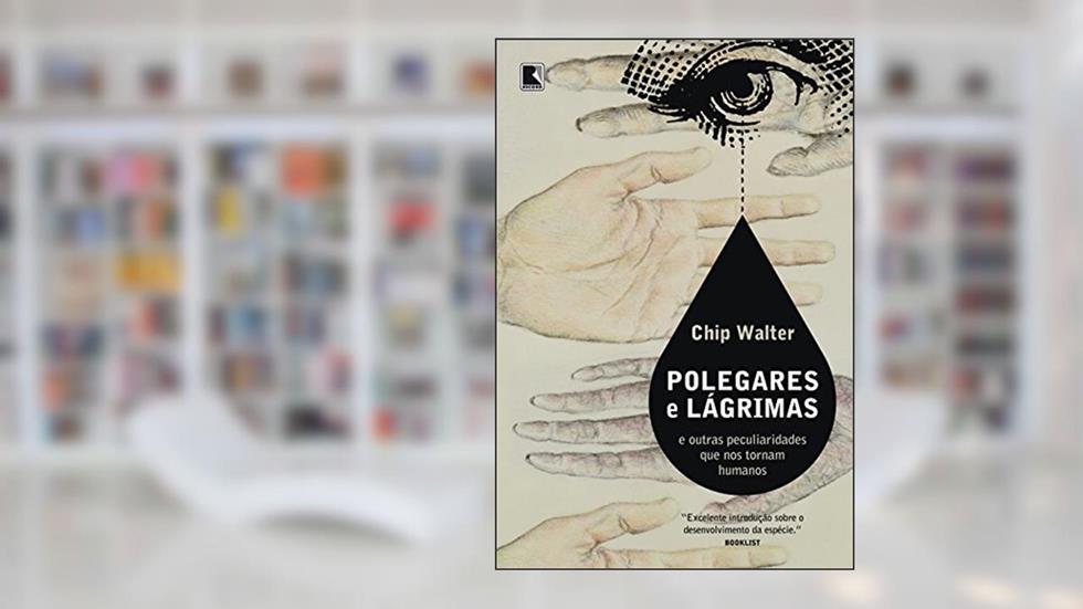 Polegares E Lágrimas, do autor Chip Walter