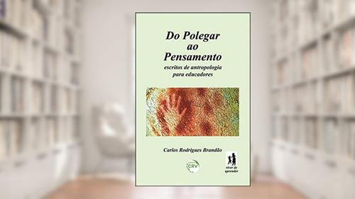 Capa de Do polegar ao pensamento: Escritos de antropologia para educadores, do autor Carlos Rodrigues Brandão