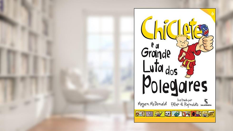 Chiclete e a Grande Luta dos Polegares - Volume 6. Coleção Chiclete, do autor Megan MCDonald