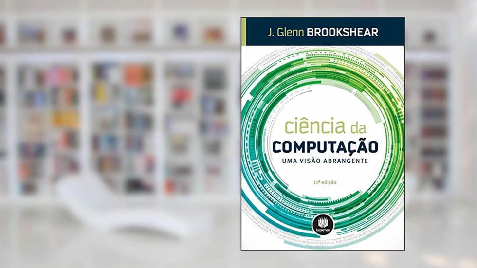 Ciência da Computação: Uma Visão Abrangente, do autor J. Glenn Brookshear