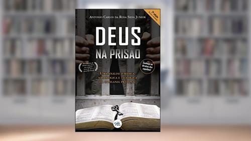 Capa de Deus na prisão: Uma análise jurídica, sociológica e teológica da capelania prisional, do autor Antonio Carlos da Rosa Silva Junior