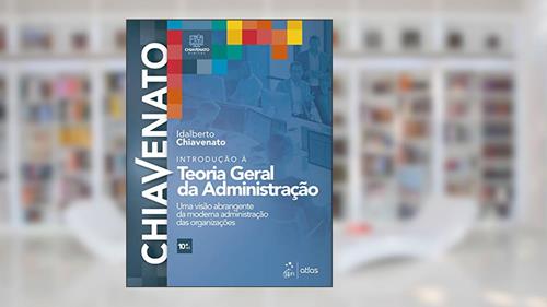 Capa de Introdução à Teoria Geral da Administração - Uma Visão Abrangente da Moderna Administração das Organizações, do autor Idalberto CHIAVENATO
