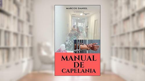 Capa de Manual de Capelania: Capelania é o Ministério Espiritual de Assistência Pessoal., do autor Marcos Daniel Candido