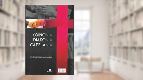 Capa de Koinonia Diakonia & Capelania: O braço estendido da Igreja na Sociedade, do autor Osvaldo Abraham Chamorro Vergara; Edilaney Duarte Gonçalves