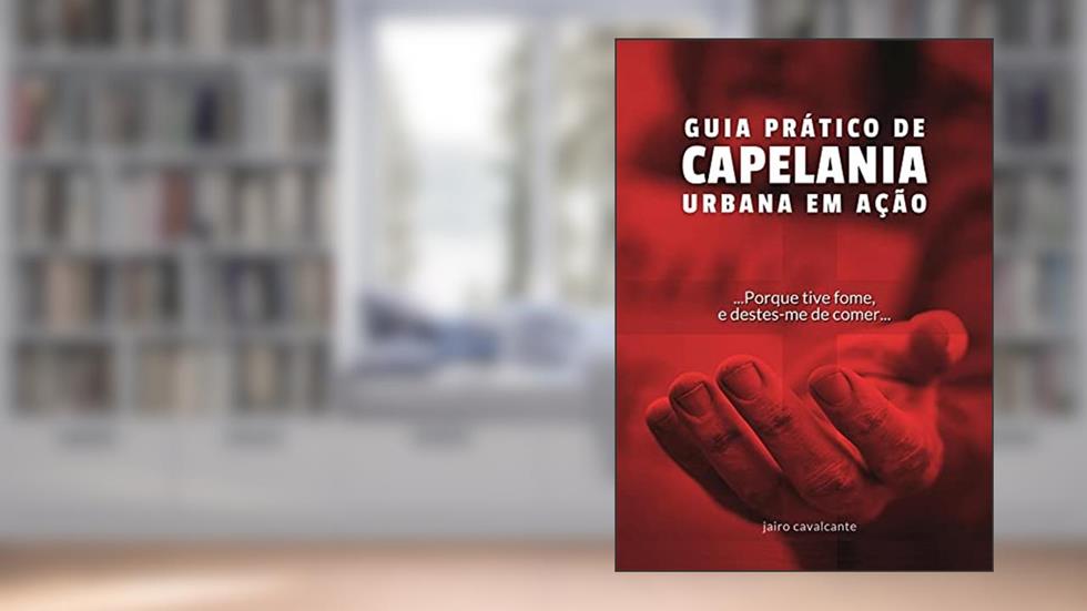 Capelania Urbana: Transformação Social Através da Fé e da Solidariedade, do autor Jairo Cavalcante