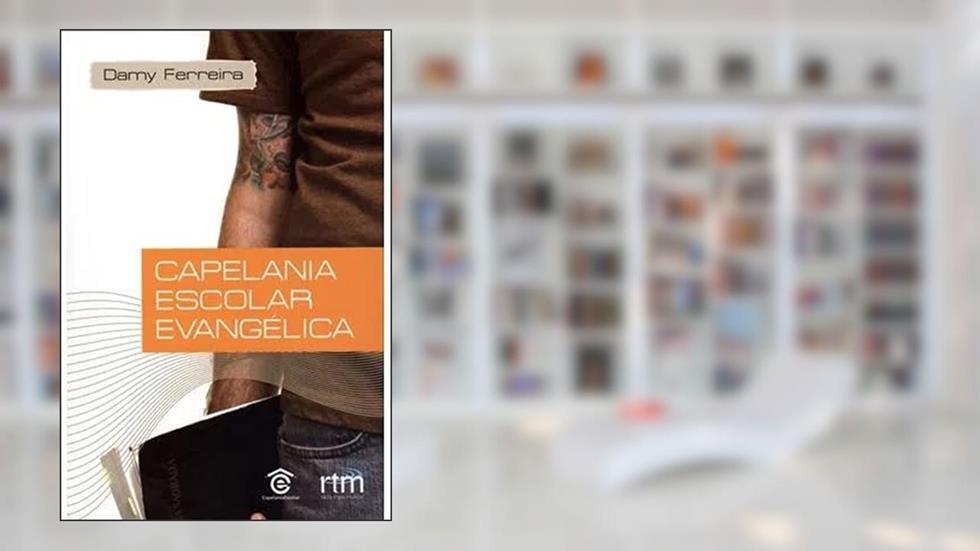 Capelania Escolar Evangélica - 2ª Ed., do autor DAMY FERREIRA