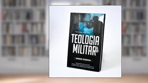 Capa de Teologia Militar: Uma Hermenêutica séria sob a ótica Militar, do autor Edmar Pedrosa