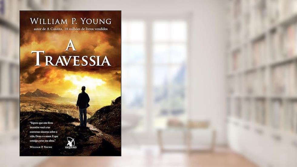 A travessia, do autor William P. Young